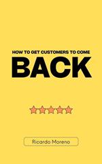 How to Get Customers to Come Back