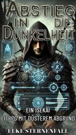 Abstieg in die Dunkelheit:Ein Isekai LitRPG mit düsterem Abgrund