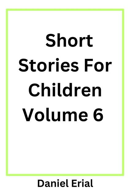 Short Stories For Children Volume 6 - Daniel Erial - ebook