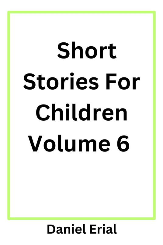 Short Stories For Children Volume 6 - Daniel Erial - ebook