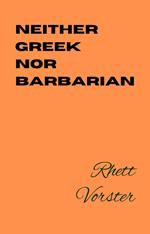 Neither Greek Nor Barbarian
