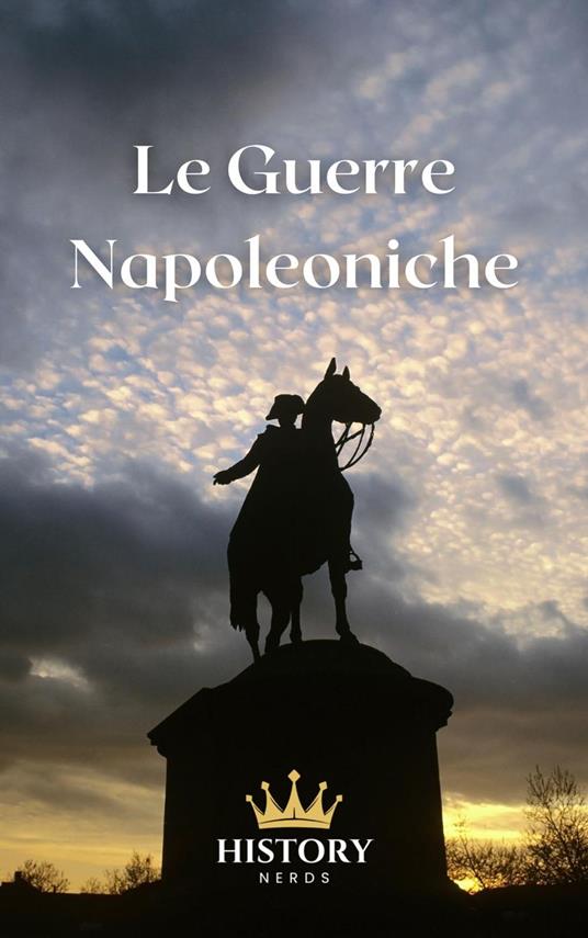 Le Guerre Napoleoniche - History Nerds - ebook