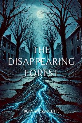 The Disappearing Forest - Rowan Ashcliffe - cover