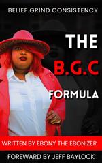The B.G.C Formula- Belief.Grind.Consistency