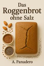Das Roggenbrot ohne Salz