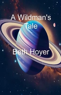 A Wildman's Tale - Beth Hoyer - cover