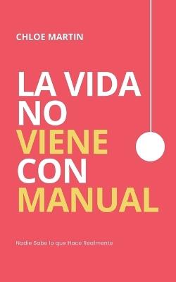 La Vida No Viene con Manual - Chloe Martin - cover
