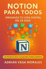 Notion para Todos: Organiza tu Vida Digital en 30 Días