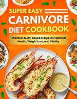 Super Easy Carnivore Diet Cookbook