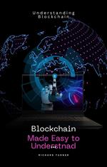 Blockchain made Easy to Understand