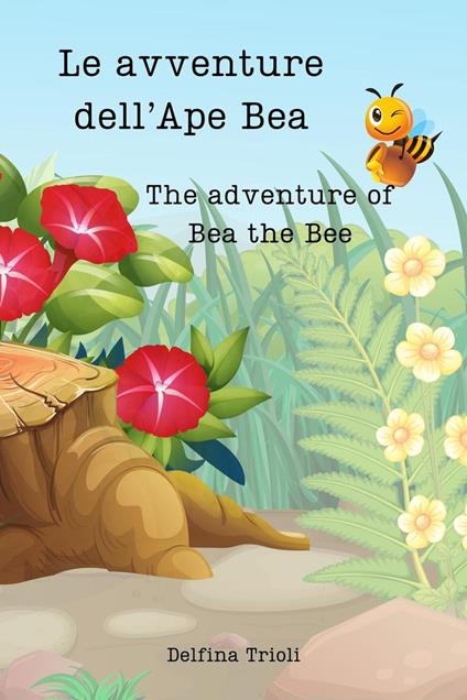 Le avventure dell'Ape Bea - The adventures of Bea the Bee - Delfina Trioli - ebook
