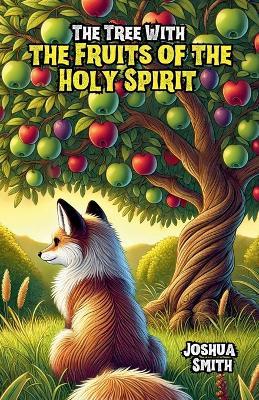 The Tree With the Fruits of the Holy Spirit - Joshua Smith - cover