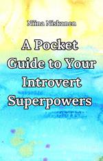 A Pocket Guide To Your Introvert Superpowers