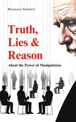 Truth, Lies & Reason About the Power of Manipulation