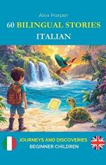 60 Bilingual Stories to Learn Italian: Journeys and Discoveries for Beginner Children