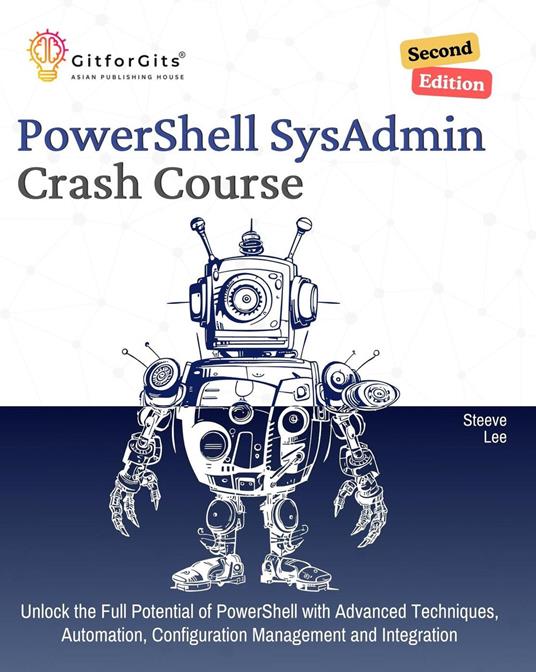 PowerShell SysAdmin Crash Course, Second Edition