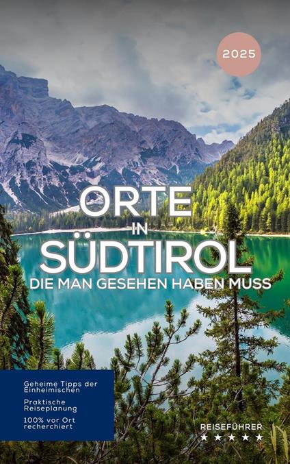 Orte in Südtirol, die man gesehen haben muss: Reiseführer (2025)