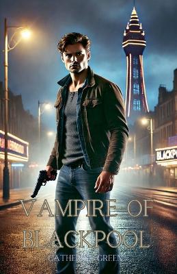 Vampire of Blackpool - Catherine Green - cover