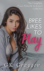Bree Likes To Play: The Complete ‘From Hotwife to Escort’ Collection