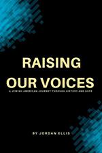 RAISING OUR VOICES: A Jewish-American Journey Through History and Hope