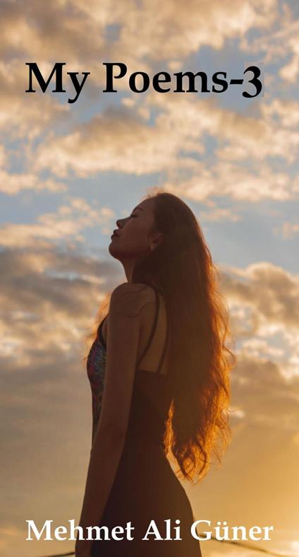 My Poems - 3 - MEHMET ALI GÜNER - ebook