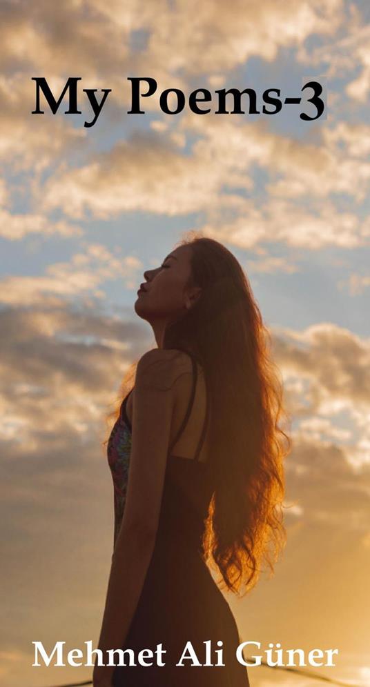 My Poems - 3 - MEHMET ALI GÜNER - ebook