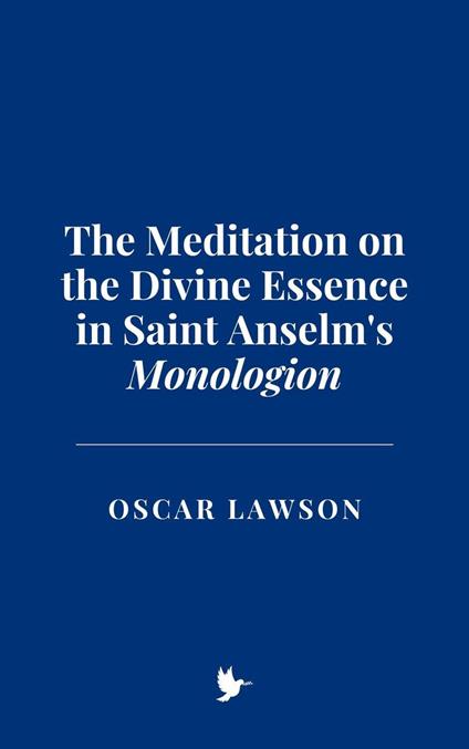 The Meditation on the Divine Essence in Saint Anselm's Monologion