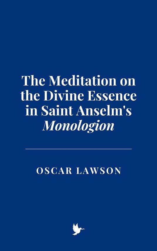 The Meditation on the Divine Essence in Saint Anselm's Monologion