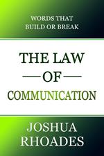 The Law of Communication Words That Build Or Break