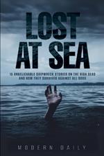 Lost at Sea: 10 Unbelievable Shipwreck Stories on the High Seas and How They Survived Against All Odds