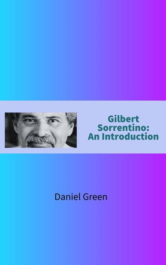Gilbert Sorrentino: An Introduction