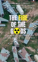 The Fire of the Gods: Part IV - Oppenheimer's Legacy - The Declassified, Real History of Nuclear Weapons & the Atomic Age - An Arms Race in Reverse & the End Game to the Cold War