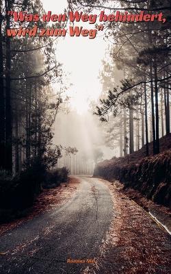 "Was den Weg behindert, wird zum Weg" - Romina Nisi - cover