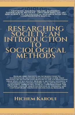 Researching Society: An Introduction To Sociological Methods - Hichem Karoui - cover