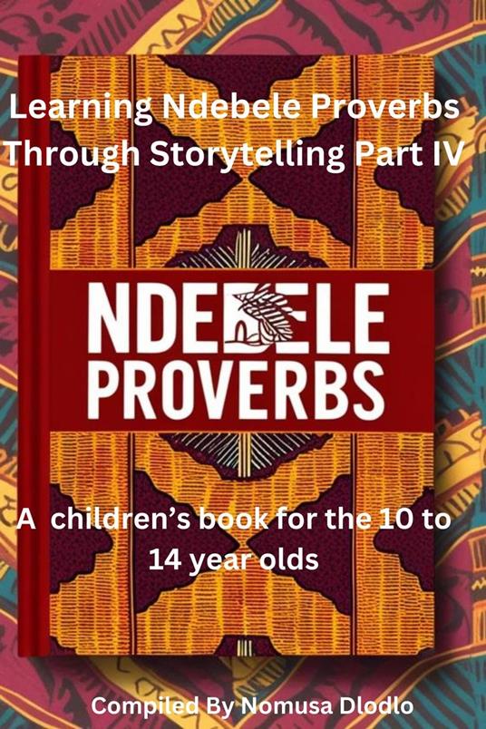Learning Ndebele Proverbs Through Storytelling Part IV