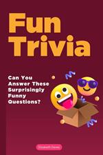 Fun Trivia: Can You Answer These Surprisingly Funny Questions?