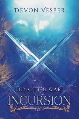 Loyalty & War: Incursion - Devon Vesper - cover
