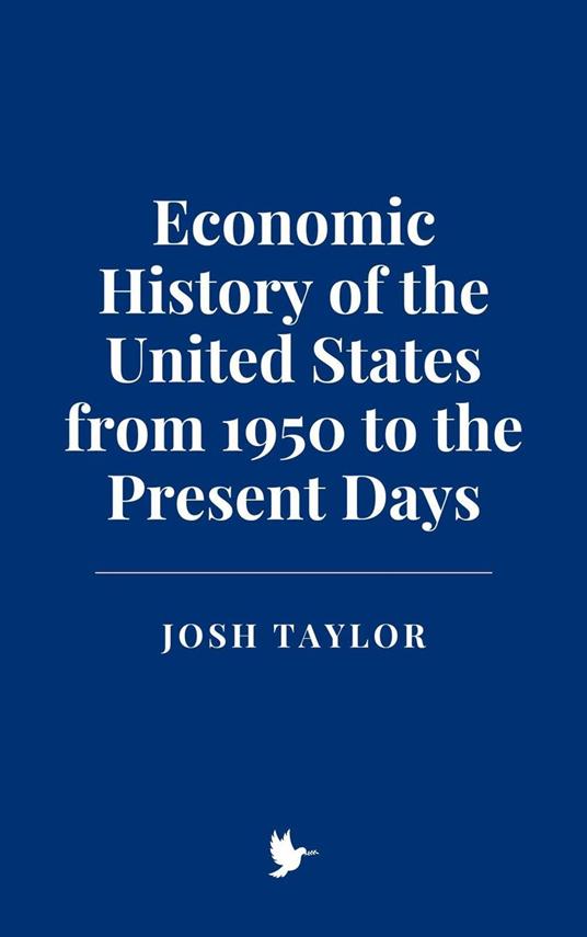 Economic History of the United States from 1950 to the Present Days