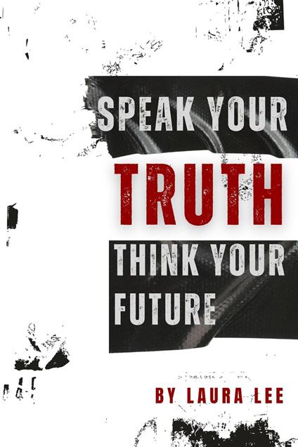 Speak Your Truth Think Your Future