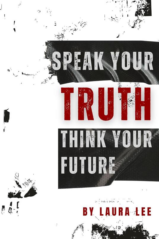 Speak Your Truth Think Your Future