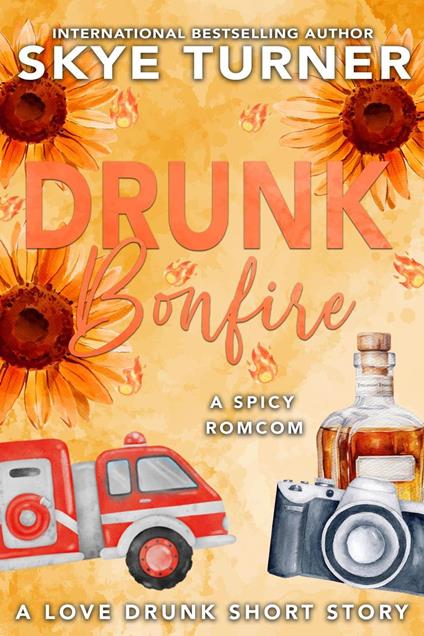 Drunk Bonfire, A Love Drunk Short Story