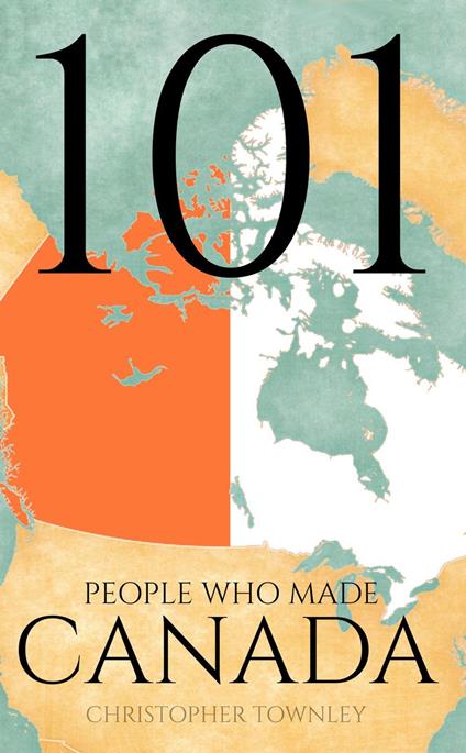 101 People Who Made Canada