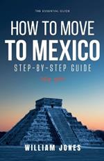 How to Move to Mexico: Step-by-Step Guide