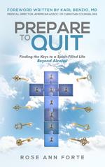 Prepare to Quit: Finding the Keys to a Spirit-Filled Life Beyond Alcohol