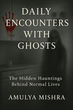 Daily Encounters With Ghosts