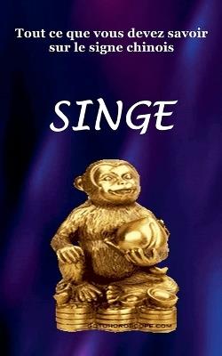 Tout ce que vous devez savoir sur le signe chinois, Singe. - Robert J Dornan - cover