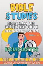 Bible Class for Adults and Youth: Beginner's Guide: Ecclesiastes
