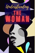 Understanding The Woman