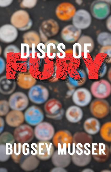 Discs of Fury - Bugsey Musser - ebook