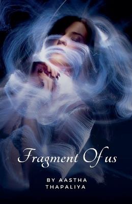 Fragment Of Us - Aastha Thapaliya - cover